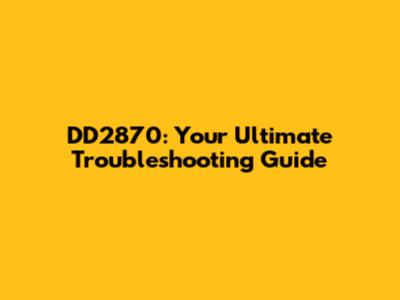 DD2870: Your Ultimate Troubleshooting Guide