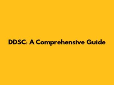 DDSC: A Comprehensive Guide