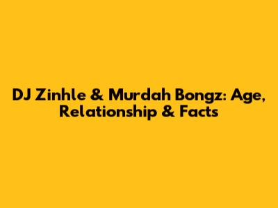 DJ Zinhle & Murdah Bongz: Age, Relationship & Facts