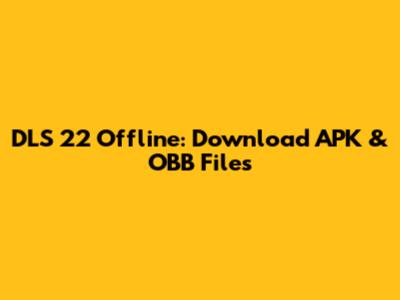 DLS 22 Offline: Download APK & OBB Files