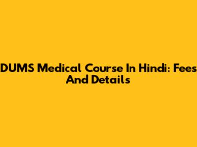 DUMS Medical Course In Hindi: Fees And Details