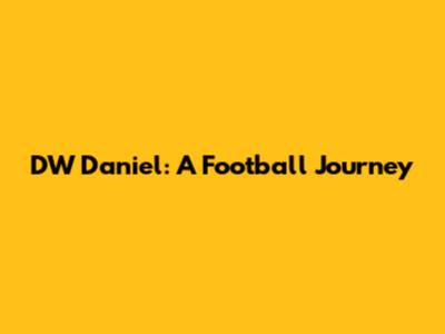 DW Daniel: A Football Journey