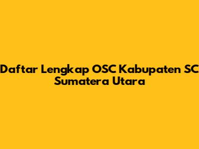 Daftar Lengkap OSC Kabupaten SC Sumatera Utara