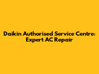 Daikin Authorised Service Centre: Expert AC Repair