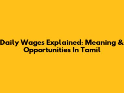 Daily Wages Explained: Meaning & Opportunities In Tamil