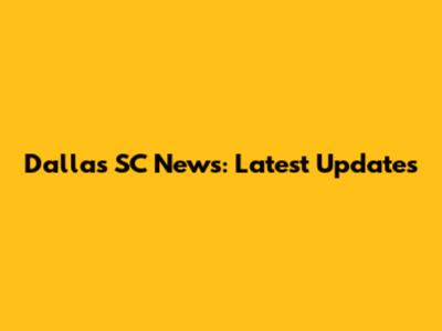 Dallas SC News: Latest Updates