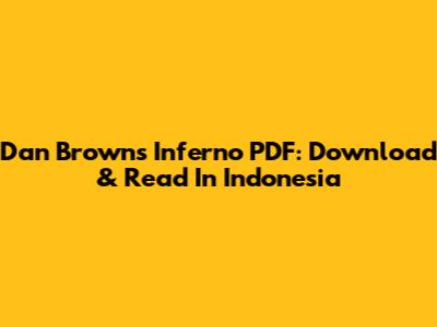 Dan Brown's Inferno PDF: Download & Read In Indonesia