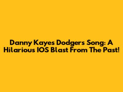 Danny Kaye's Dodgers Song: A Hilarious IOS Blast From The Past!