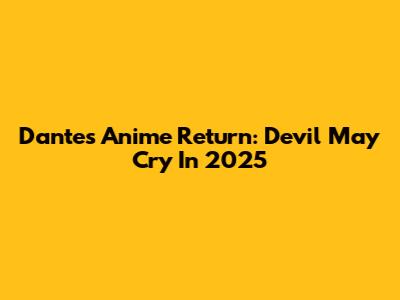Dante's Anime Return: Devil May Cry In 2025