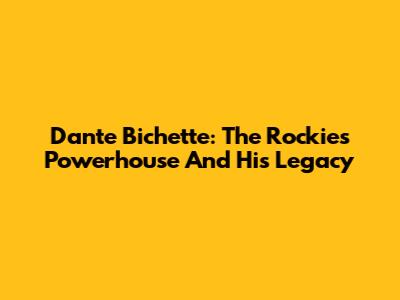 Dante Bichette: The Rockies' Powerhouse And His Legacy