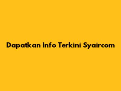 Dapatkan Info Terkini Syaircom