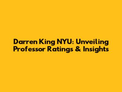 Darren King NYU: Unveiling Professor Ratings & Insights
