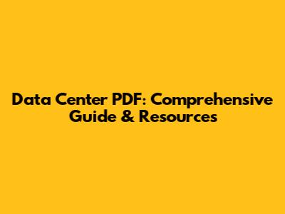 Data Center PDF: Comprehensive Guide & Resources