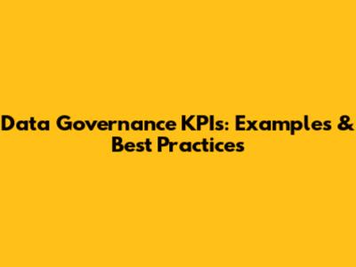 Data Governance KPIs: Examples & Best Practices
