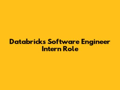 Databricks Software Engineer Intern Role