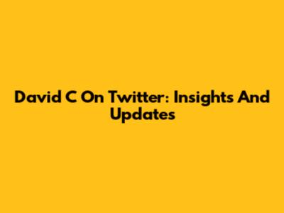 David C On Twitter: Insights And Updates