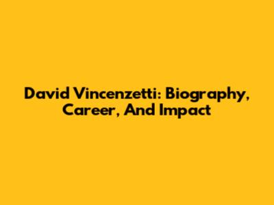 David Vincenzetti: Biography, Career, And Impact