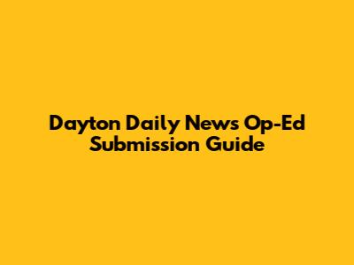 Dayton Daily News Op-Ed Submission Guide