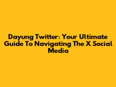 Dayung Twitter: Your Ultimate Guide To Navigating The X Social Media