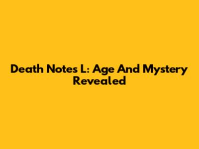 Death Note's L: Age And Mystery Revealed