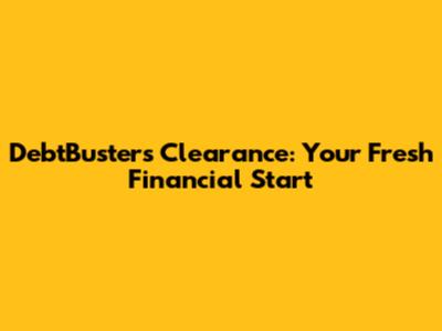 DebtBusters Clearance: Your Fresh Financial Start