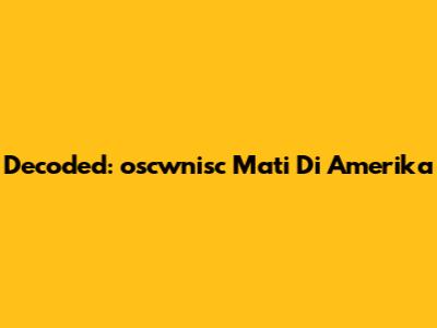 Decoded: "oscwnisc Mati Di Amerika"
