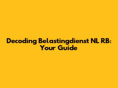Decoding Belastingdienst NL RB: Your Guide
