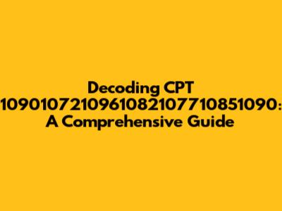 Decoding CPT 1090107210961082107710851090: A Comprehensive Guide