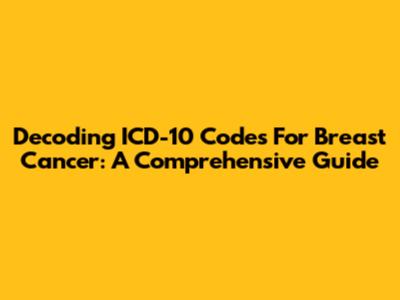 Decoding ICD-10 Codes For Breast Cancer: A Comprehensive Guide