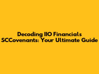 Decoding IIO Financial's SCCovenants: Your Ultimate Guide