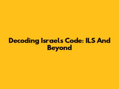 Decoding Israel's Code: ILS And Beyond