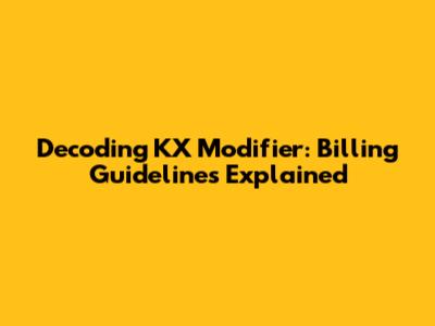 Decoding KX Modifier: Billing Guidelines Explained