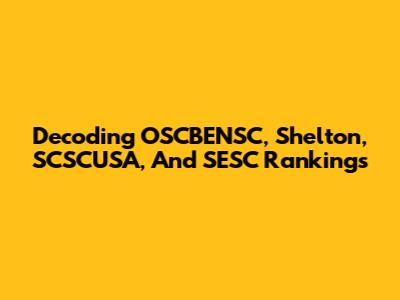 Decoding OSCBENSC, Shelton, SCSCUSA, And SESC Rankings