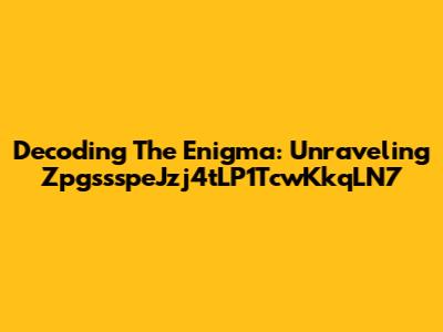 Decoding The Enigma: Unraveling ZpgssspeJzj4tLP1TcwKkqLN7
