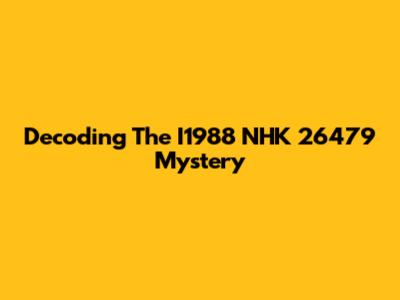 Decoding The I1988 NHK 26479 Mystery
