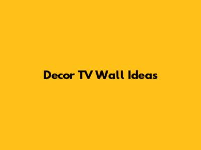 Decor TV Wall Ideas