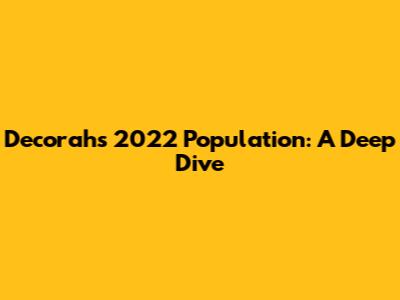 Decorah's 2022 Population: A Deep Dive