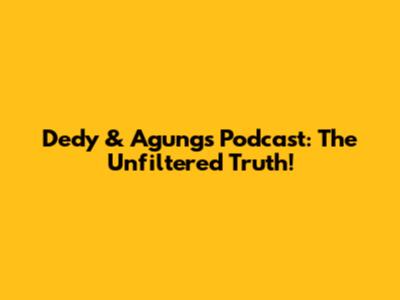 Dedy & Agung's Podcast: The Unfiltered Truth!