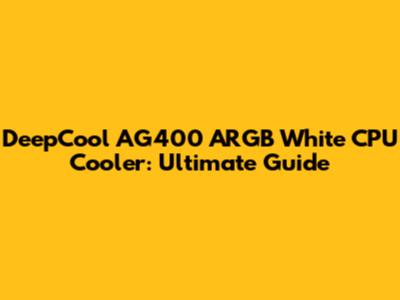 DeepCool AG400 ARGB White CPU Cooler: Ultimate Guide