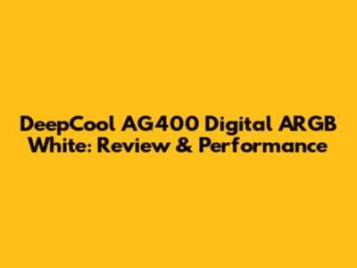 DeepCool AG400 Digital ARGB White: Review & Performance