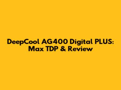 DeepCool AG400 Digital PLUS: Max TDP & Review