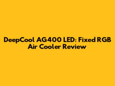 DeepCool AG400 LED: Fixed RGB Air Cooler Review