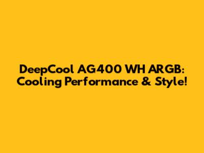 DeepCool AG400 WH ARGB: Cooling Performance & Style!