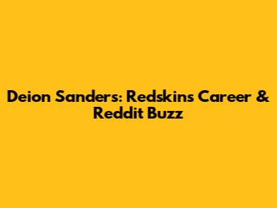 Deion Sanders: Redskins Career & Reddit Buzz