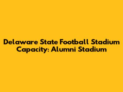 Delaware State Football Stadium Capacity: Alumni Stadium