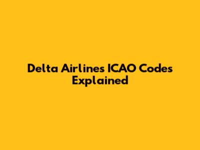 Delta Airlines ICAO Codes Explained