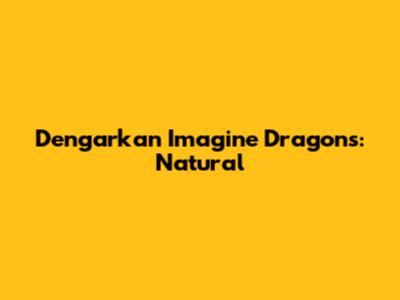 Dengarkan Imagine Dragons: Natural