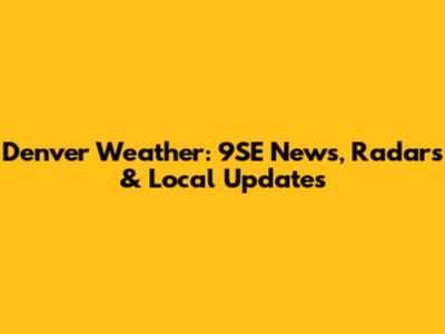 Denver Weather: 9SE News, Radars & Local Updates