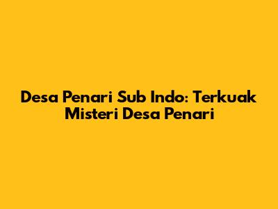 Desa Penari Sub Indo: Terkuak Misteri Desa Penari