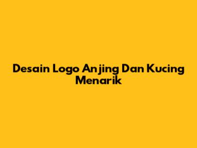 Desain Logo Anjing Dan Kucing Menarik